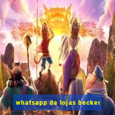 whatsapp da lojas becker